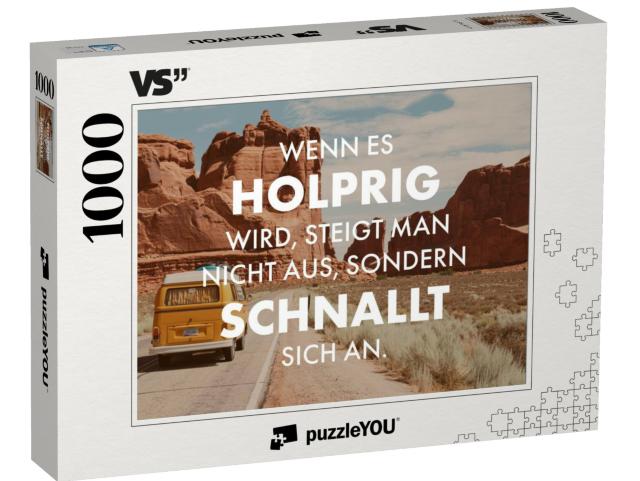 Puzzle 1000 Teile „Wenn es holprig wird, steigt man nicht aus, sondern schnallt sich an.“