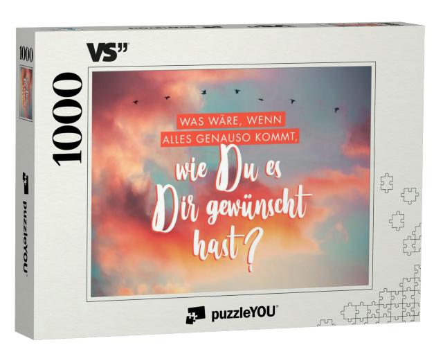Puzzle 1000 Teile „Was wäre, wenn alles genuaso kommt, wie Du es Dir gewünscht hast?“