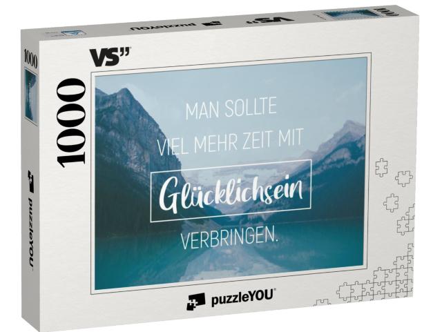 Puzzle 1000 Teile „Man sollte viel mehr Zeit mit Glücklichsein verbringen.“