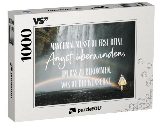 Puzzle 1000 Teile „Manchmal muss Du erst Deine Angst überwinden, um das zu bekommen, was Du Dir wünschst.“