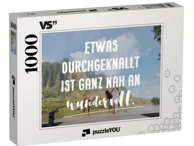 Puzzle 1000 Teile „Etwas durchgeknallt ist ganz nah an wundervoll.“